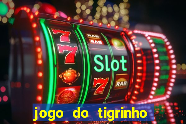 jogo do tigrinho verdade ou mentira